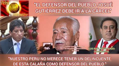 Defensor del pueblo Josue Gutierrez debe ir a la cárcel peru lima