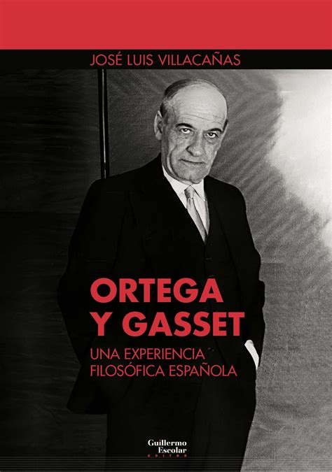 Ortega Y Gasset Sigue Vivo Un Pensador En El Campo De Batalla De Nuestros Días