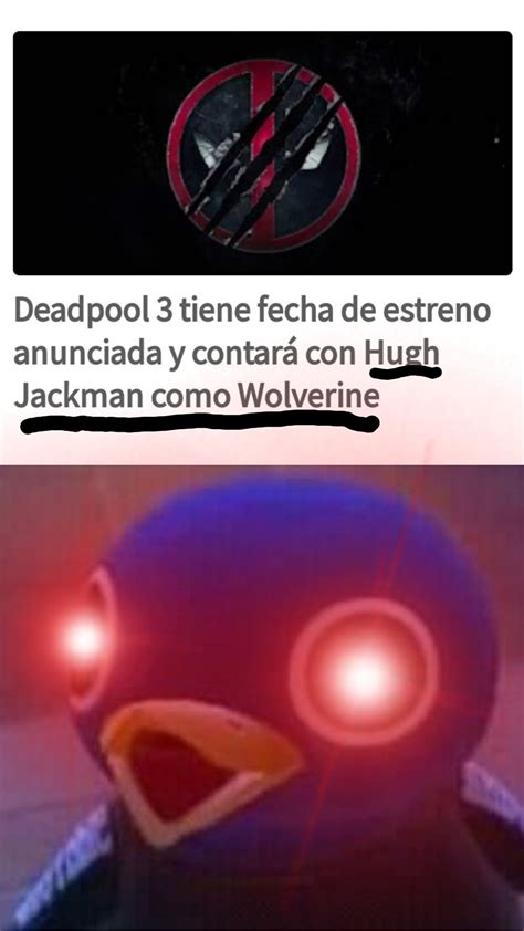 Que Bien Wolverine Regresa En Deadpool Meme By Deleted E D