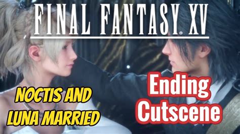 Final Fantasy Xv Ending Cutscenes English Noctis And Luna Wedding The