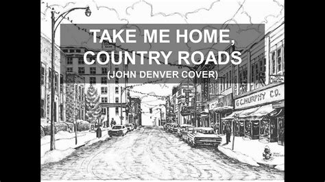 Take Me Home Country Roads John Denver Lyric Video Cover By Tony