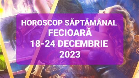 Fecioara Tarot Horoscop 18 24 Decembrie 2023 YouTube