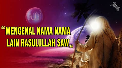 MENGENAL NAMA LAIN NABI MUHAMMAD SAW Umat Muslim Wajib Tahu YouTube