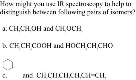 SOLVED How Might You Use IR Spectroscopy To Help Distinguish Between