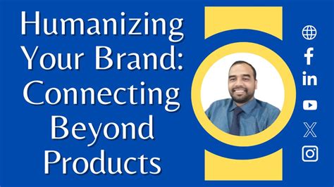 Humanizing Your Brand Connecting Beyond Products