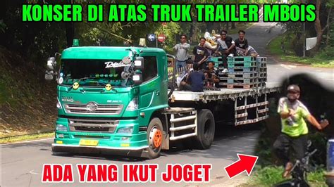 Konser Di Atas Truk Trailer Mbois Truk Tronton Fuso Fighter Hino