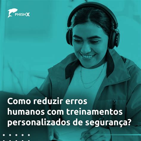 Como reduzir erros humanos com treinamentos personalizados de segurança?