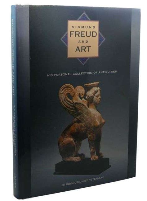 First Editions Peter Gay Sigmund Freud SIGMUND FREUD AND ART HIS PERSONAL COLLECTION OF