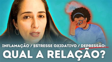 O Que A Depressão Tem A Ver Inflamação E Estresse Oxidativo YouTube