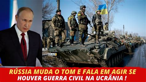 RÚssia Muda O Tom E Fala Em Agir Se Houver Guerra Civil Na UcrÂnia