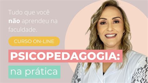 PSICOPEDAGOGIA NA PRÁTICA TUDO QUE VOCÊ NÃO APRENDEU NA FACULDADE