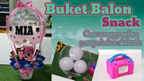 Cara Membuat Buket Balon Pvc Isi Snack Mudah Buket Balon Cara