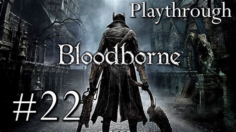 Bloodborne Playthrough 22 FR HD Donjon Calice YouTube