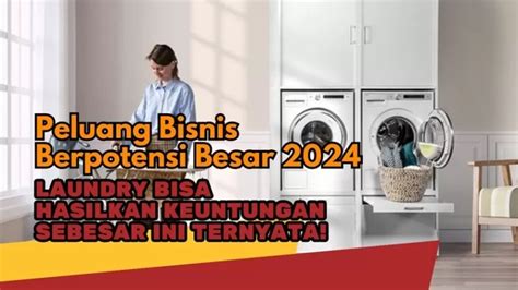 Beruntung Banget Punya Bisnis Laundry Ternyata Sebesar Ini