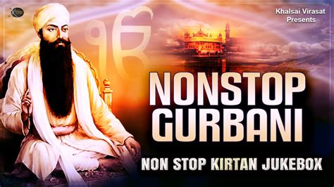 Non Stop Gurbani Kirtan Best Gurbani Shabads Various Ragi New