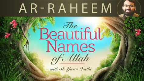 Beautiful Names Of Allah Pt Ar Raheem Benefits How To Obtain