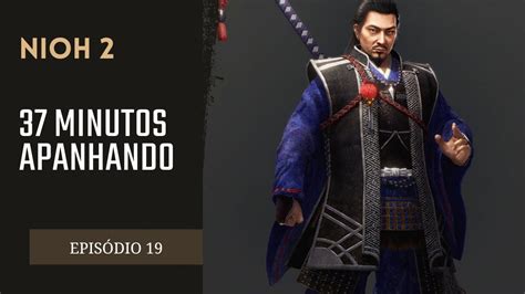 NIOH 2 37 Minutos Apanhando Para O Saito Toshimitsu YouTube