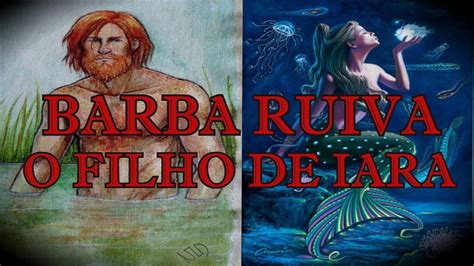 Lenda Da Barba Ruiva - Barba Ruiva O Filho da Sereia Iara - Folclore Brasileiro - YouTube