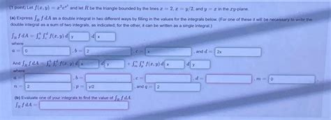 Solved 1 Point Let Fxyx2ex2 And Let R Be The Triangle