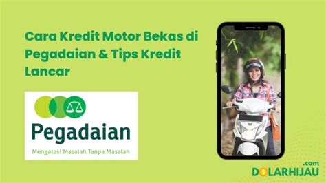 Cara Kredit Motor Bekas Di Pegadaian Tips Kredit Lancar Dolar Hijau