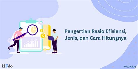 Pengertian Rasio Efisiensi Jenis Dan Cara Hitungnya Kledo Blog