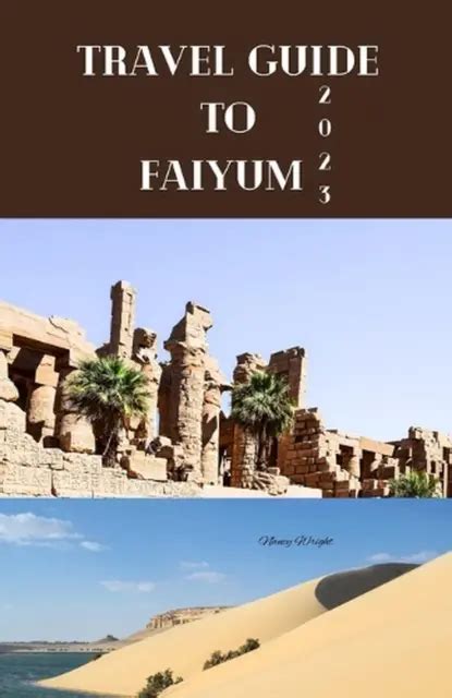 Travel Guide To Faiyum Wanderlust Unleashed Unveiling Hidden