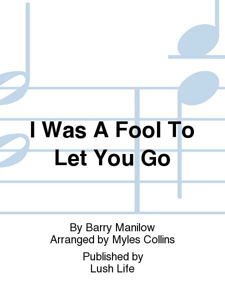 I Was A Fool To Let You Go By Barry Manilow Big Band Sheet Music