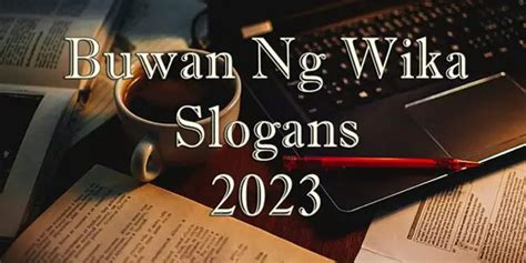 Buwan Ng Wika 2023: 50 Tagalog Slogan Ideas