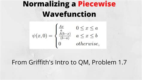 Griffiths Problem 17 Normalizing A Piecewise Wavefunction Youtube