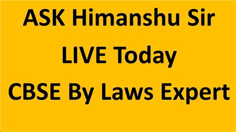 Ask Himanshu Sir Live Today Cbse By Laws Expert Youtube