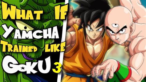 What If Yamcha Trained Like Goku Part 3 YouTube