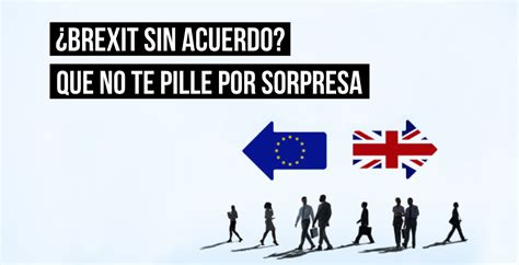 ¿brexit Sin Acuerdo Qué Significa Para Tu Negocio