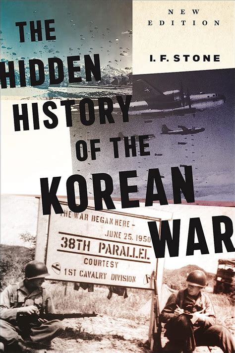 Hidden History Of The Korean War New Edition Stone If Stone If