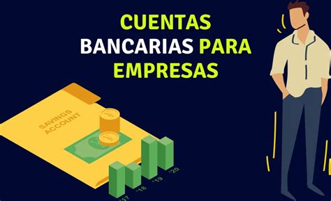 Las 7 mejores cuentas bancarias para empresas o personas morales en México