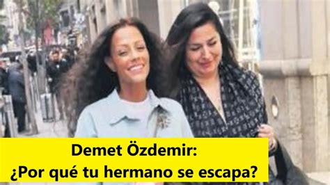 Demet Zdemir Por Qu Tu Hermano Se Escapa Youtube