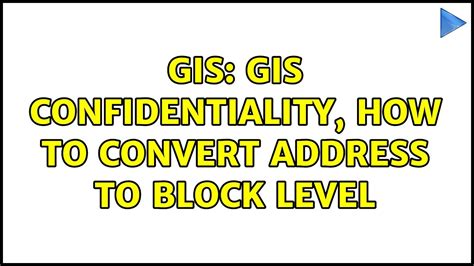 GIS GIS Confidentiality How To Convert Address To Block Level 3