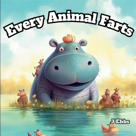 Every Animal Farts: Ebbs, J: 9798397456005: Amazon.com: Books