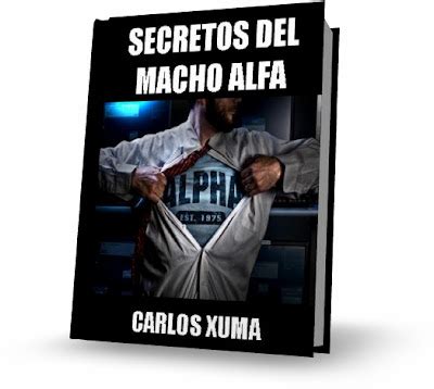 SECRETOS DEL MACHO ALFA Carlos Xuma Libro Cómo entender y