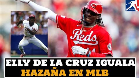 ELLY DE LA CRUZ IGUALA HAZAÑA QUE NADIE HACIA DESDE HACE 38 AÑOS EN MLB