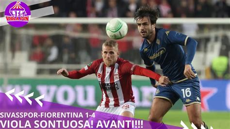 Sivasspor Fiorentina Il Dopopartita Di Violafun Youtube