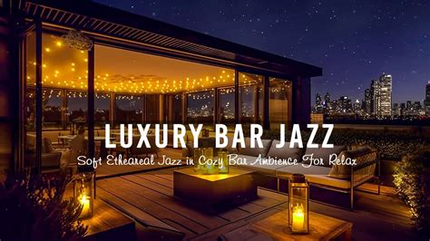 Luxury Bar Jazz Smooth Saxophone Jazz Music Soft Etheareal Jazz In