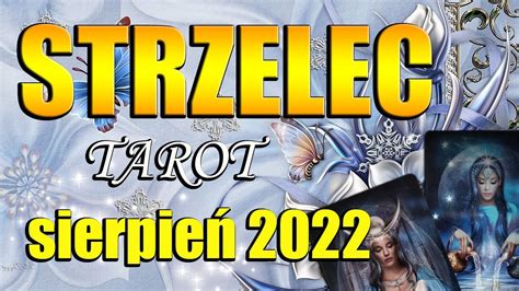 STRZELEC TAROT HOROSKOP SIERPIEŃ 2022 YouTube