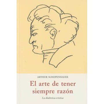 Libro El Arte De Tener Siempre La Razon De Arthur Schopenhauer Buscalibre