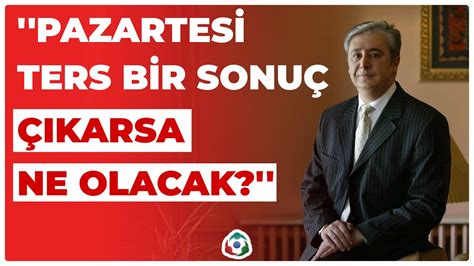 İbrahim Uslu Pazartesi Ters Bir Sonuç Çıkarsa Ne Olacak I Söz