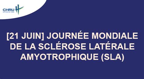 21 juin Journée mondiale de la Sclérose Latérale Amyotrophique SLA