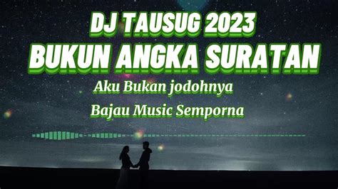 Dj Tausug Bukun Angka Suratan Dj Suluk Viral Bukun Angka Suratan