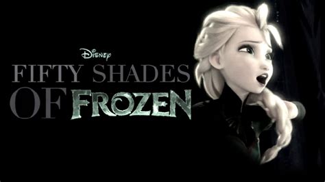 Original Fifty Shades Of Frozen Mashup Youtube