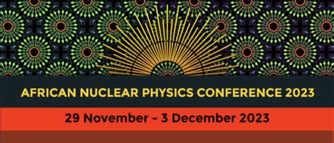 Nrf Ithemba Labs Hosts The 2023 African Nuclear Physics Conference