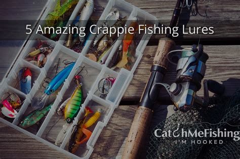 5 Amazing Crappie Fishing Lures - CatchMeFishing