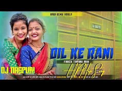 Dil Ke Rani Nagpuri Song X Hip Hop Song Dil Ke Rani Song Dj